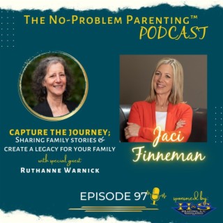 EP. 97 Capture the Journey; Sharing family stories & create a legacy for your family with Special Guest Ruthanne Warnick