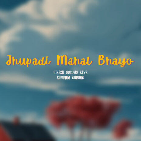 Jhupadi Mahal Bhayo ft. Sumana Gurung | Boomplay Music