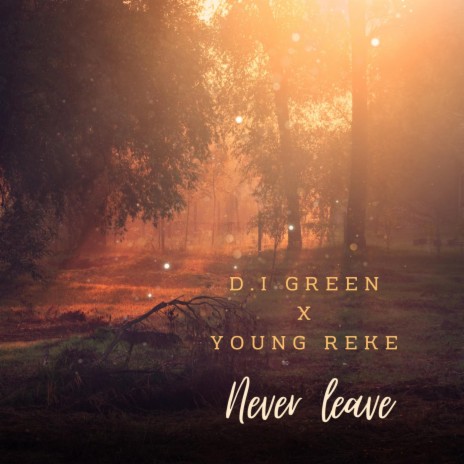 Never Leave ft. Young Reke | Boomplay Music