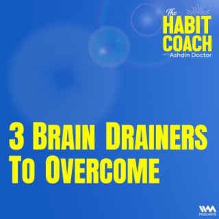 3 Brain Drainers to Overcome