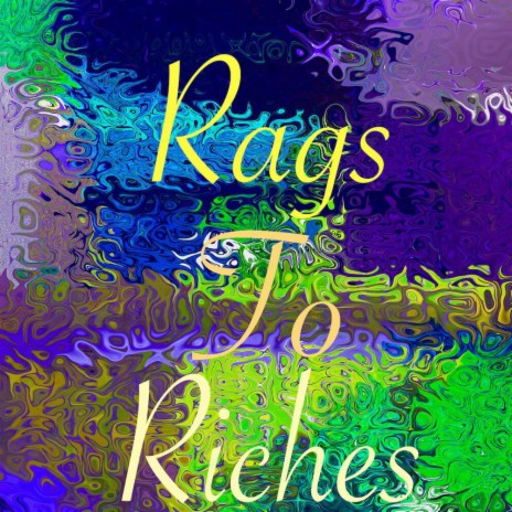 Rags To Riches | Boomplay Music