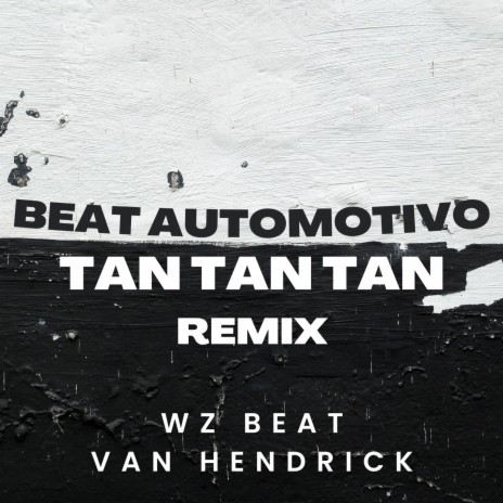 Beat Automotivo Tan Tan Tan (Remix) ft. Van Hendrick | Boomplay Music