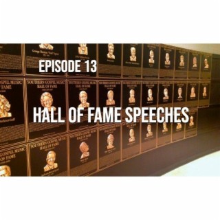 Hall of Fame Speeches - Episode 13
