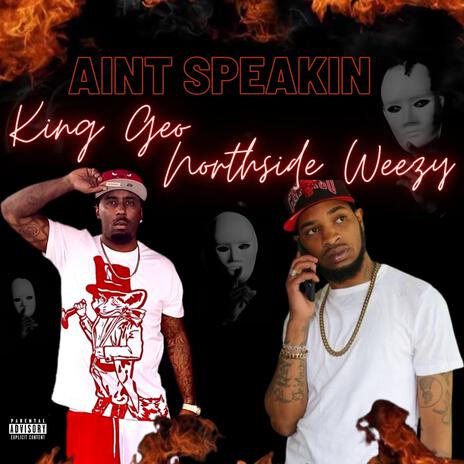 Aint Speakin ft. Northside Weezy