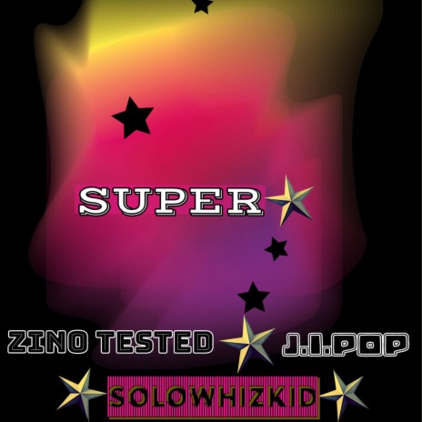 Superstar ft. Zino Tested & Solowhizkid | Boomplay Music