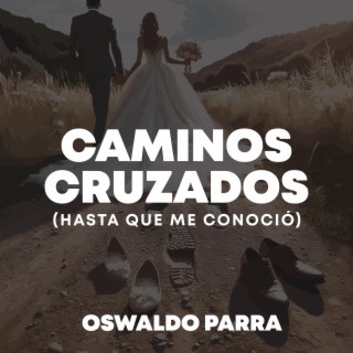 Caminos Cruzados (Hasta Que Me Conoció)