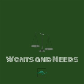 Wants and Needs