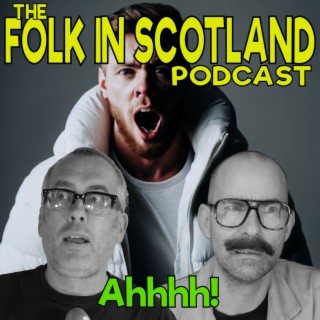 Folk in Scotland - Ahhhh!