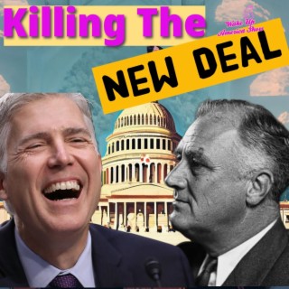 Will Neil Gorsuch Kill the New Deal?