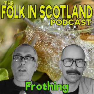 Folk in Scotland - Frothing