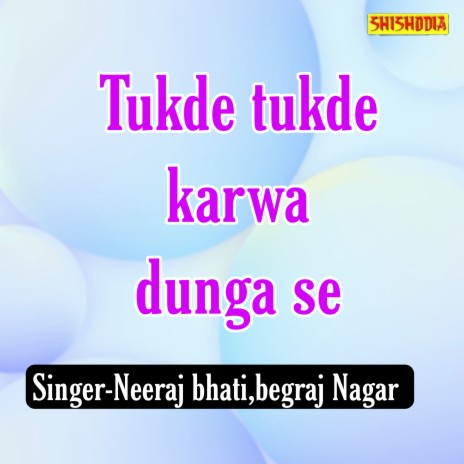 Tukde Tukde Karwa Dunga Se ft. Begraj Nagar | Boomplay Music