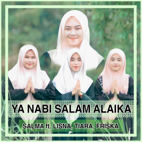 Ya Nabi Salam Alaika ft. Lisna, Tiara & Friska | Boomplay Music