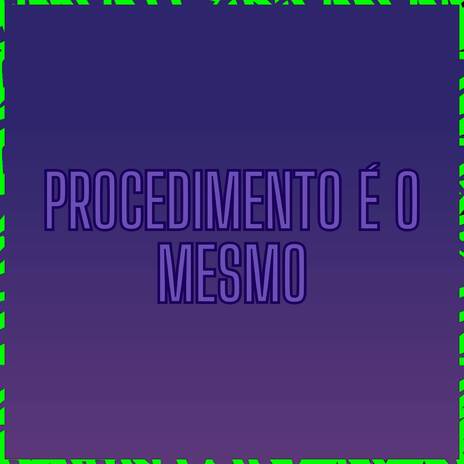 PROCEDIMENTO É O MESMO ft. MC WS SP & Ramos Mc