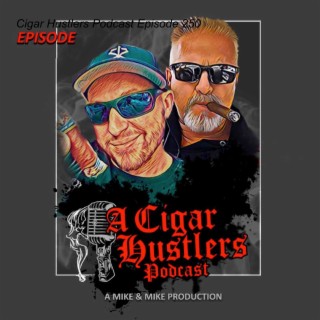 Cigar Hustlers Podcast Episode 250 No Fear Elevate