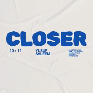 CLOSER