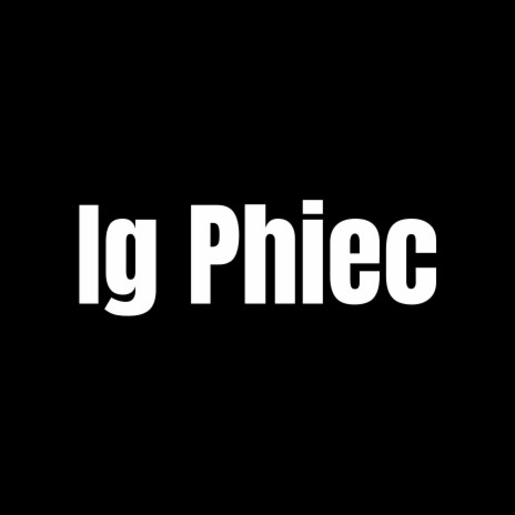 Ig Phiec | Boomplay Music