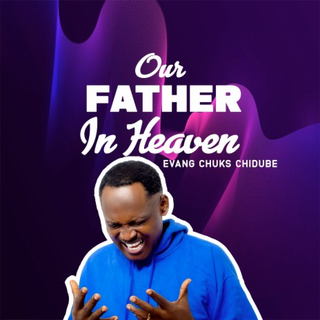 Our Father in Heaven | Boomplay Music