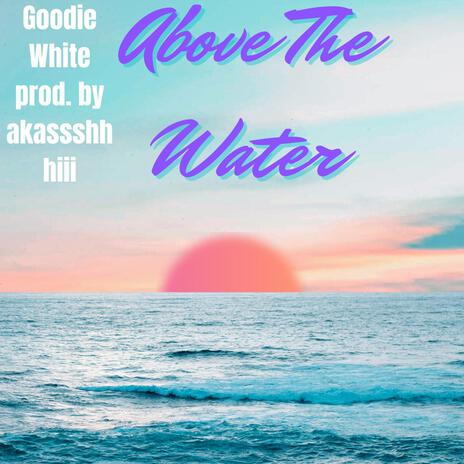 Above The Water | Boomplay Music