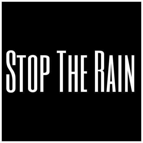 Stop The Rain | Boomplay Music