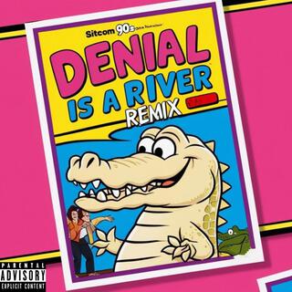 Denial is a River (Remix)