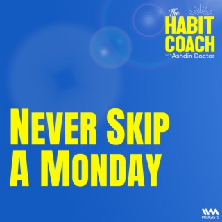 Never Skip a Monday