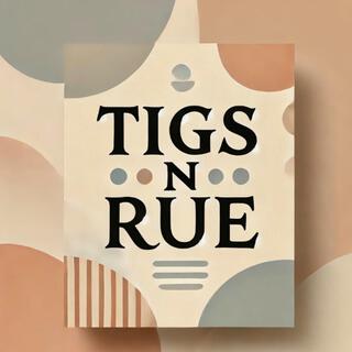 Tigs n Rue