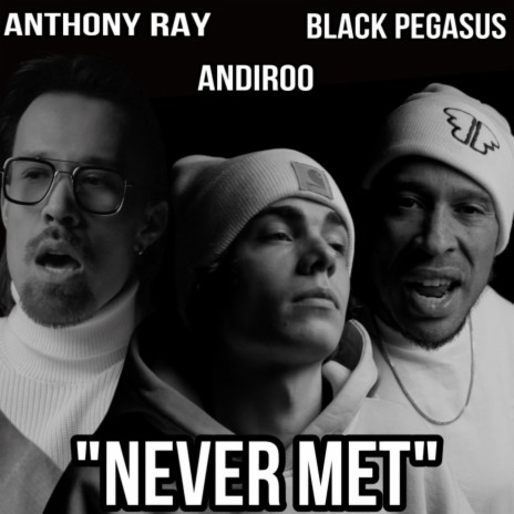 Never Met ft. Andiroo & Anthony Ray | Boomplay Music
