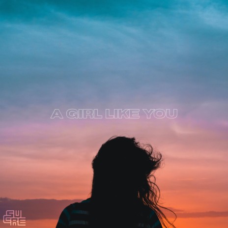 A Girl Like You | Boomplay Music