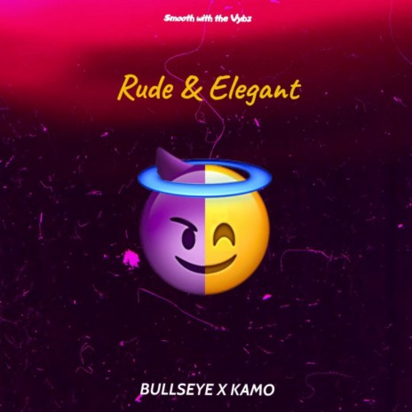 Rude & Elegant ft. Bullseye | Boomplay Music