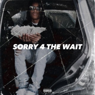 Sorry 4 The Wait