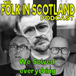 Folk in Scotland - We Solved Everything