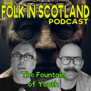 Folk in Scotland - The Fountain of Youth