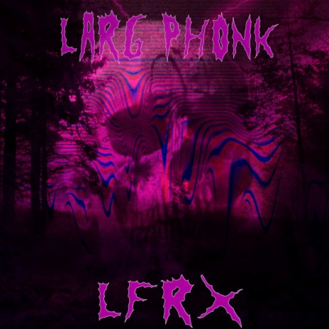 Larg Phonk | Boomplay Music