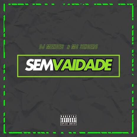 SEM VAIDADE ft. Mc Sincero