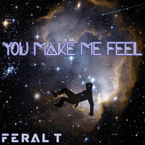 You Make Me Feel | Boomplay Music