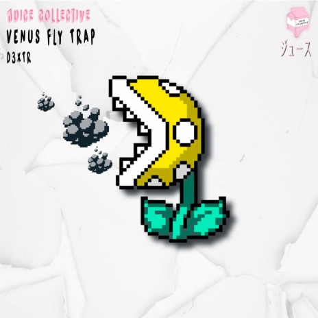 Venus Fly Trap ft. D3XTR