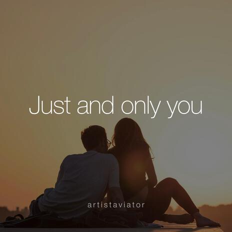 Just and only you | Boomplay Music