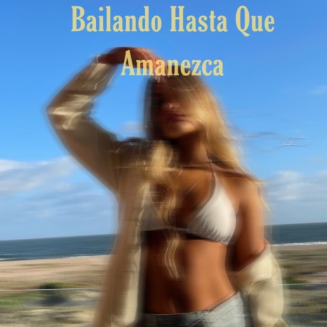 BAILANDO HASTA QUE AMANEZCA ft. Luisa | Boomplay Music