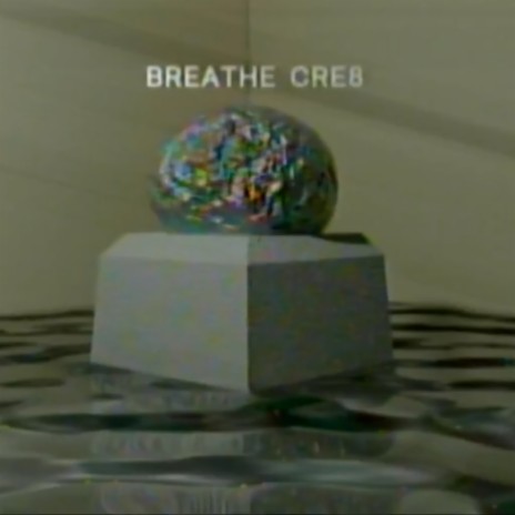 Breathe Cre8 | Boomplay Music