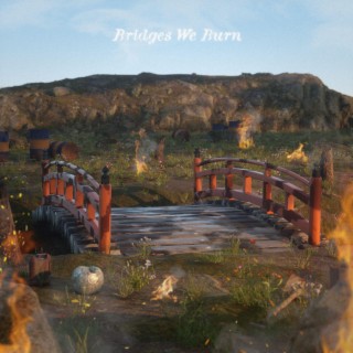 Bridges We Burn