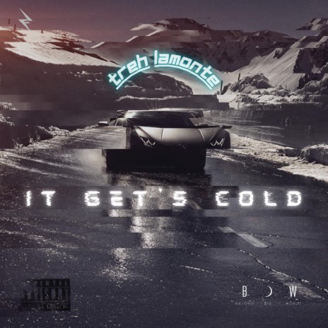 It Gets Cold ft. Treh LaMonte