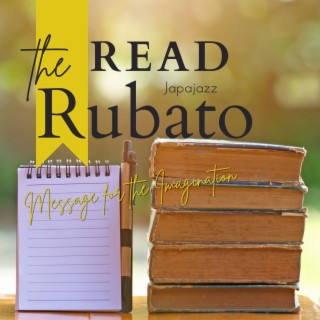 Read the Rubato - Message for the Imagination