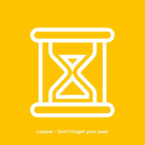 Don't forget your past | Boomplay Music
