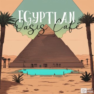 Egyptian Oasis Cafè - LoFi Beats, Desert Middle Eastern Enchanting Rhythms of Ancient Egypt