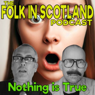 Folk in Scotland - Nothing is True