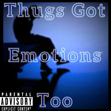 Thugs got emotions too