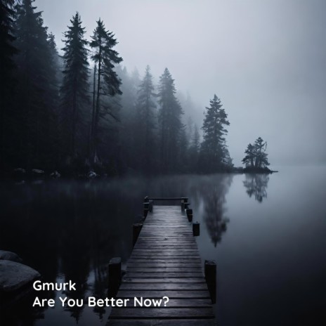 Are You Better Now? | Boomplay Music