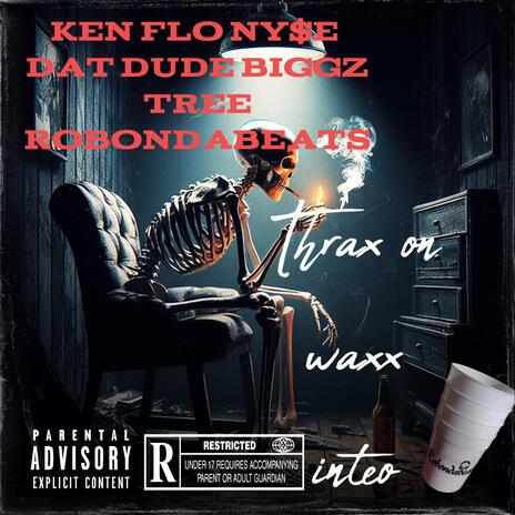 Thrax on Wax intro ft. Ken Flo Ny$e, Dat dude Biggz & Tree | Boomplay Music