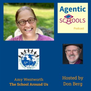 Figuring Out Agency - Excerpt from Amy Wentworth of School Around Us on Agentic Schools S1E10 P5