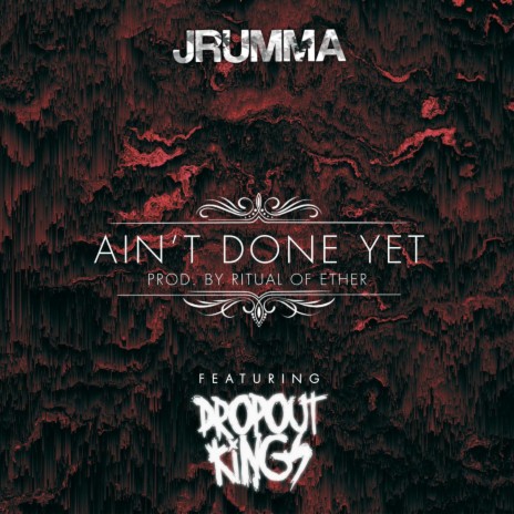 AIN'T DONE YET ft. Dropout Kings | Boomplay Music